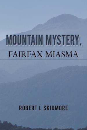 Mountain Mystery, Fairfax Miasma