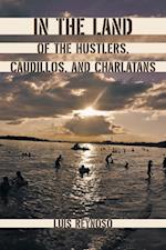 In the Land of the Hustlers, Caudillos, and Charlatans