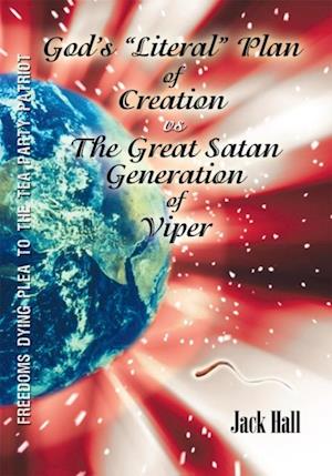 Gods 'Literal' Plan of Creation - Vs.- the Great Satan Generation of Viper