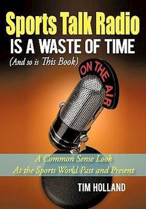 Sports Talk Radio Is a Waste of Time (and So Is This Book)