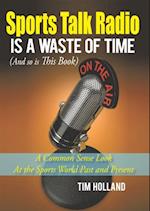 Sports Talk Radio Is  a Waste of Time (And so Is This Book)