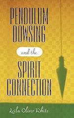 Pendulum Dowsing and the Spirit Connection