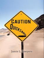 Caution Quicksand