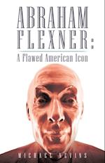 Abraham Flexner: a Flawed American Icon