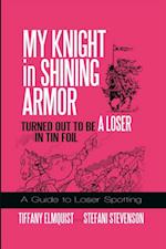 My Knight in Shining Armor Turned out to Be a Loser in Tin Foil