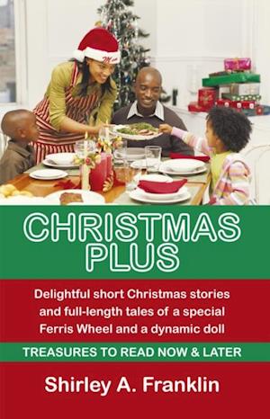 Christmas Plus. Delightful Short Christmas Stories and Full-Length Tales of a Special Ferris Wheel and a Dynamic Doll