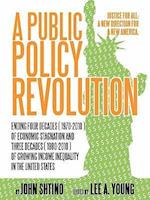 A Public Policy Revolution Ending Four Decades ( 1970-2010 ) of Economic Stagnation and Three Decades ( 1980-2010 ) of Growing Income Inequality in