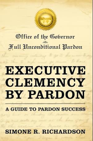 Executive Clemency by Pardon: a Guide to Pardon Success