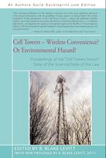 Cell Towers-- Wireless Convenience? Or Environmental Hazard?