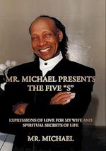 Mr. Michael Presents the Five "S"