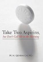 Take Two Aspirins, But Don't Call Me in the Morning