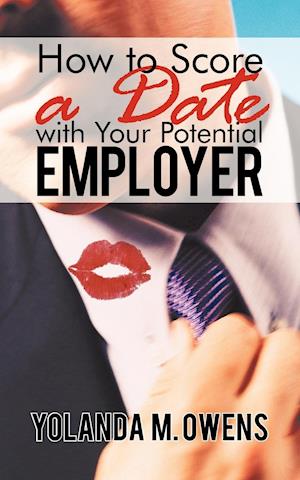 How to Score a Date with Your Potential Employer