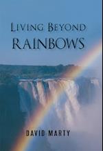 Living Beyond Rainbows
