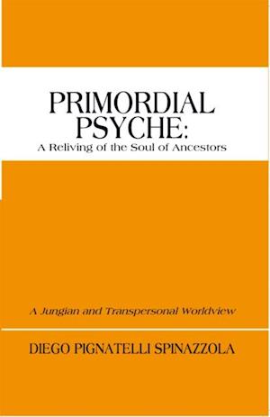 Primordial Psyche: a Reliving of the Soul of Ancestors