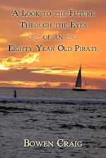 A Look to the Future Through the Eyes of an Eighty Year Old Pirate