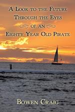 Look to the Future Through the Eyes of an Eighty Year Old Pirate