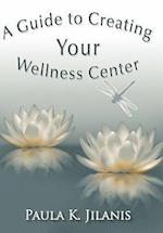 A Guide to Creating Your Wellness Center