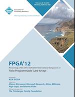 FPGA 12 Proceedings of the 2012 ACM/SIGDA International Symposium on Field Programmable Gate Arrays