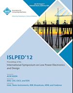 ISLPED 12 Proceedings of the International Symposium on Low Power Electronics and Design