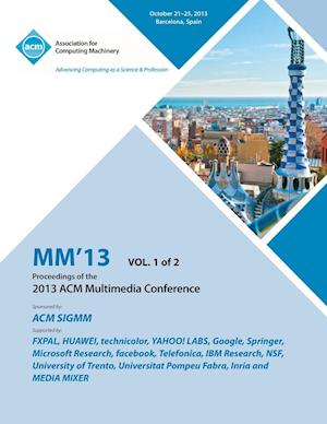 MM 13 Proceedings of the 2013 ACM Multimedia Conference Vol 1