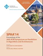 SPAA 14  26th ACM Symposium on Parallelism in Algorithms and Architectures