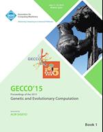 GECCO 15 2015 Genetic and Evolutionary Computation Conference VOL 1