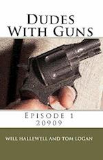 Dudes with Guns - Episode 1
