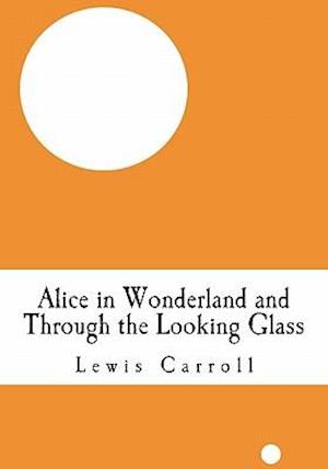 Alice in Wonderland and Through the Looking Glass