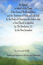 An Appeal in Behalf of the Views of the Eternal World and State, and the Doctrines of Faith and Life Held by the Body of Christians Who Believe That a