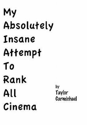 My Absolutely Insane Attempt to Rank All Cinema