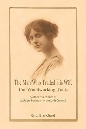 The Man Who Traded His Wife For Woodworking Tools