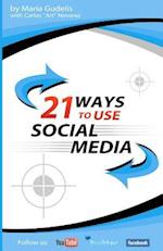 21 Ways to Use Social Media by Maria Gudelis