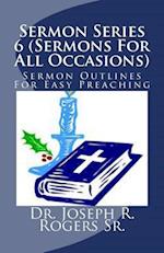 Sermon Series 6 (Sermons for All Occasions...)