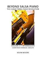 Beyond Salsa Piano: The Cuban Timba Piano Revolution: Volume 3 - Cuban Piano Tumbaos: 1960-1979 