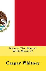 What's the Matter with Mexico?