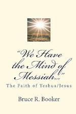 "We Have the Mind of Messiah..."