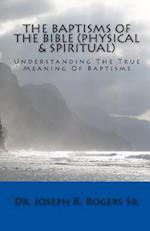 The Baptisms of the Bible (Physical & Spiritual)