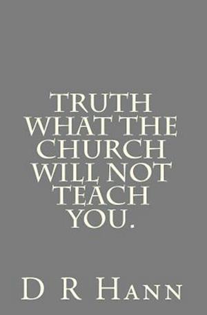 Truth What the Church Will Not Teach You.