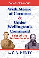 With Moore at Corunna & Under Wellington's Command