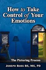 How to Take Control of Your Emotions