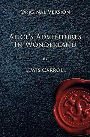 Alice's Adventures in Wonderland - Original Version