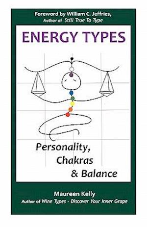 Energy Types - Personality, Chakras & Balance