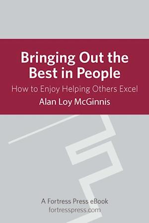 Bringing Out Best in People: How To Enjoy Helping Others Excel