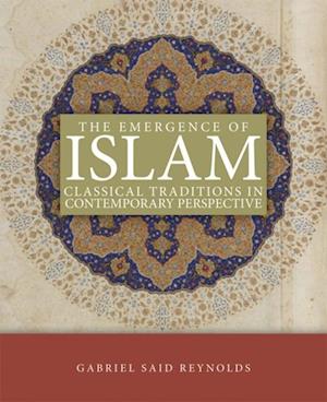 Emergence of Islam: Classical Tradtion in Contemporary Perspective