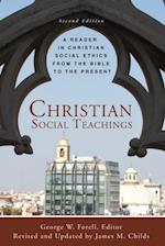 Christian Social Teachings: A reader in Christian Social Ethics from the Bible to the Present