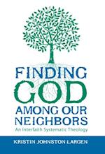 Finding God among Our Neighbors: An Interfaith Systematic Theology