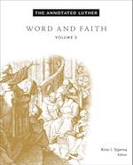 Annotated Luther: Word and Faith