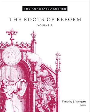 Annotated Luther: The Roots of Reform