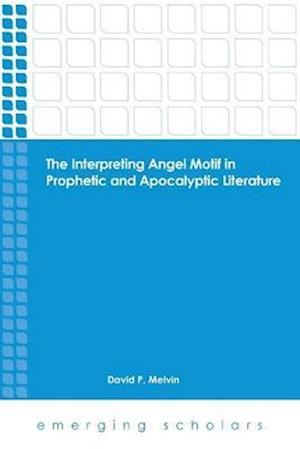 The Interpreting Angel Motif in Prophetic and Apocalyptic Literature