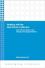 Walking with the Mud Flower Collective: God's Fierce Whimsy and Dialogic Theological Method